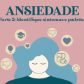 Ansiedade - identificando sintomas e padrões