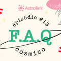 De Olho no Céu #13: FAQ Cósmico