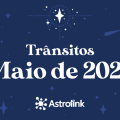 Previsões astrológicas para Maio de 2021