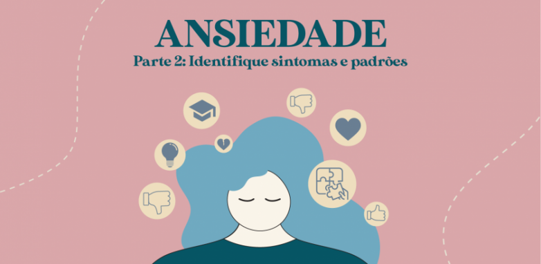 Ansiedade - identificando sintomas e padrões