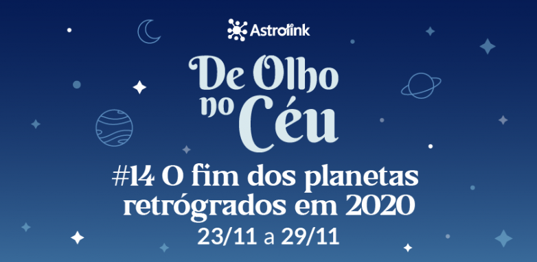 De Olho no Céu #14: O fim dos planetas retrógrados em 2020