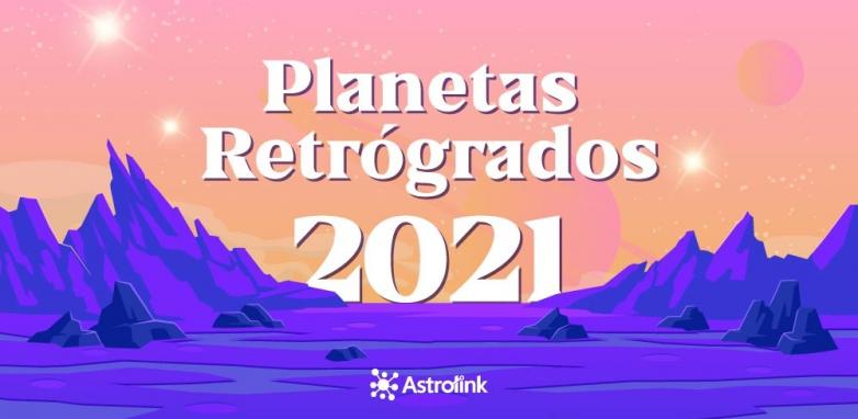 Planetas retrógrados em 2021