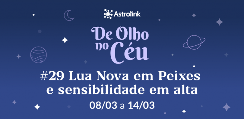 De Olho no Céu #29: Lua Nova em Peixes