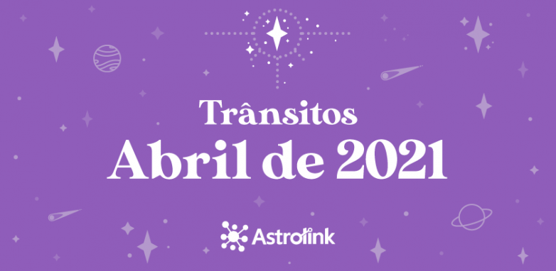 Previsões astrológicas para Abril de 2021