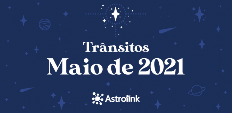 Previsões astrológicas para Maio de 2021