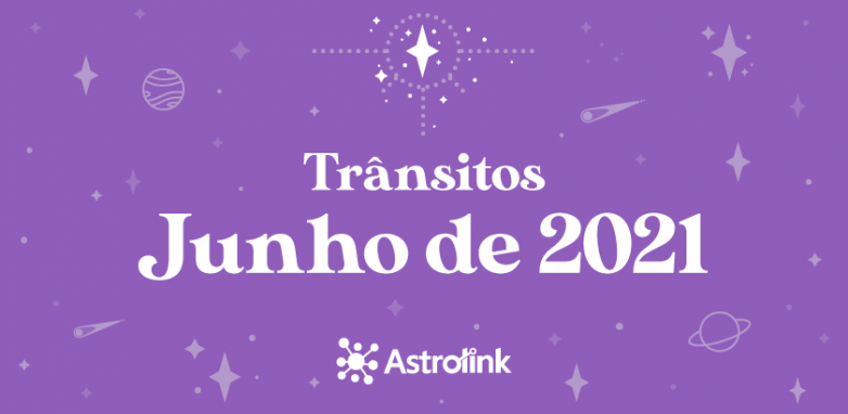Previsões astrológicas para Junho de 2021