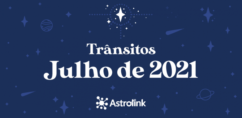 Previsões astrológicas para Julho de 2021