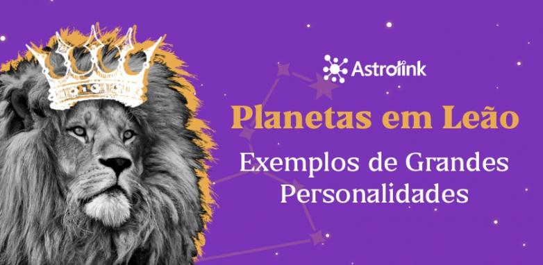 Grandes personalidades com planetas em Leão