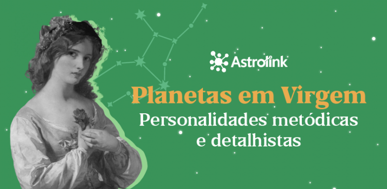 Planetas em Virgem: personalidades metódicas e detalhistas