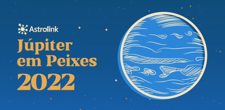 Júpiter em Peixes em 2022: algumas considerações