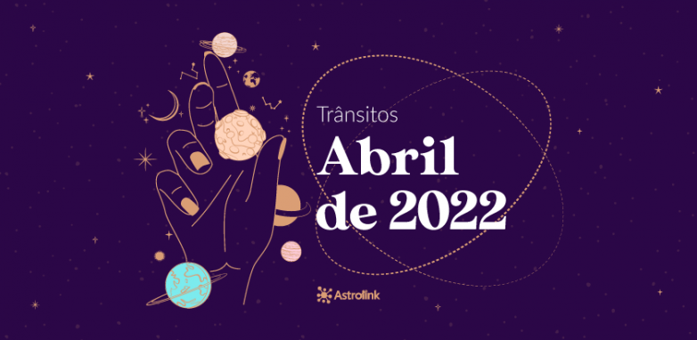 Previsões astrológicas para Abril de 2022